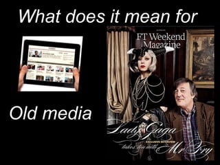 What does it mean for AdvertisersDevelopersBrandsOld mediaNew media