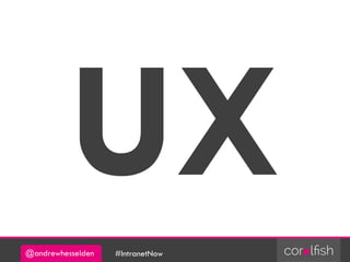 @andrewhesselden #IntranetNow
 