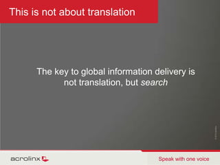 Customers are around the world - can they find you?  Can they understand? What are they saying about you?
