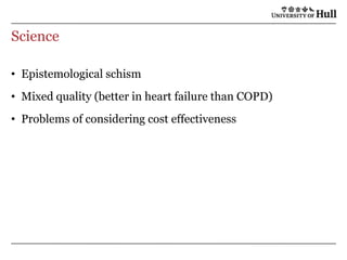 ScienceEpistemological schismMixed quality (better in heart failure than COPD)Problems of considering cost effectiveness