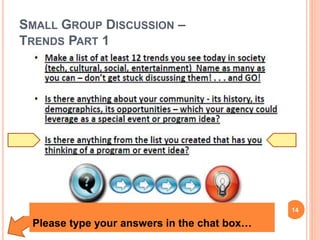 SMALL GROUP DISCUSSION –
TRENDS PART 1
14
Please type your answers in the chat box…
