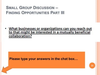 SMALL GROUP DISCUSSION –
FINDING OPPORTUNITIES PART III
23
Please type your answers in the chat box…