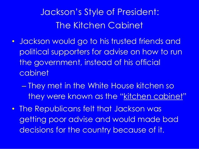 Andrew Jackson Kitchen Cabinet Andrew Jackson Kitchen Cabinet