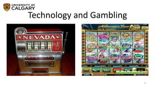 Technology and Gambling
4
 