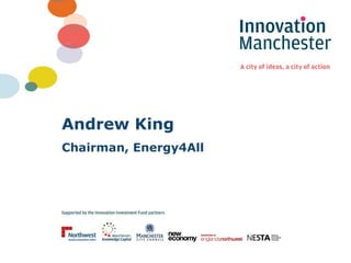 Andrew King  Chairman, Energy4All 