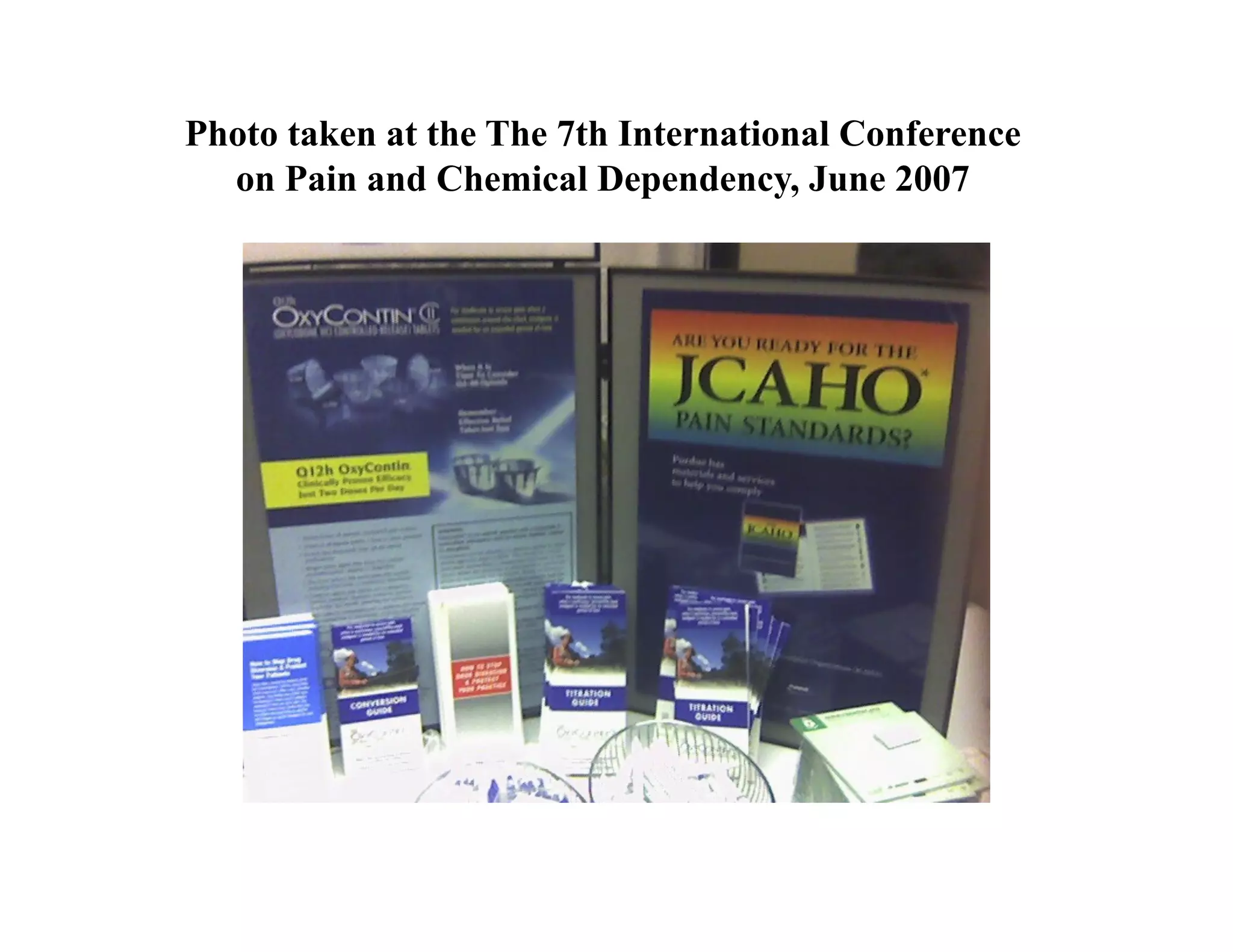 Photo taken at the The 7th International Conference
  on Pain and Chemical Dependency, June 2007
 
