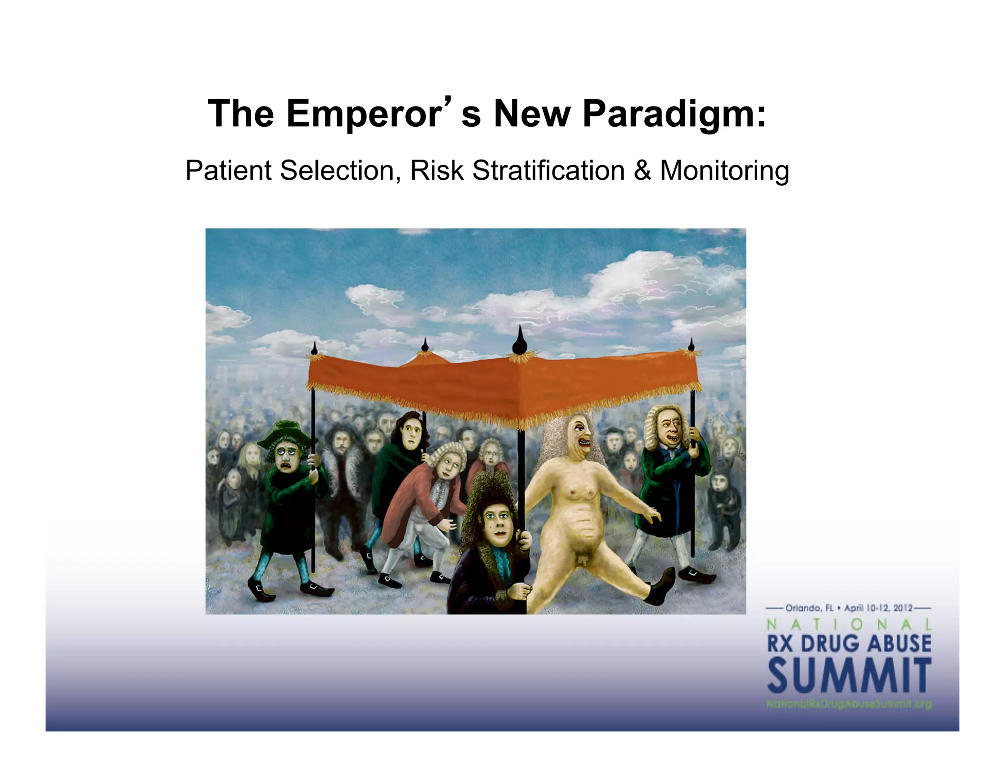 The Emperor s New Paradigm:
Patient Selection, Risk Stratification & Monitoring
 