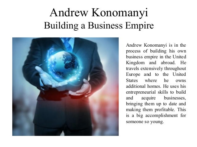 andrew konomanyi building a business empire building businesses