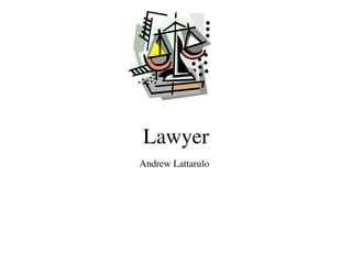 Lawyer
Andrew Lattarulo
 