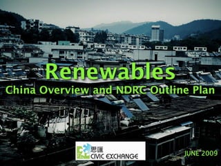 Civic Exchange - 2009 Energy Conference No. 10- China Overview and NDRC Outline Plan