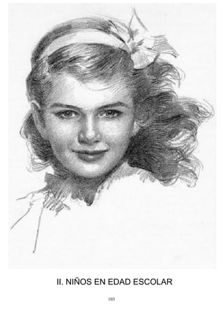 103
II. NIÑOS EN EDAD ESCOLAR
 