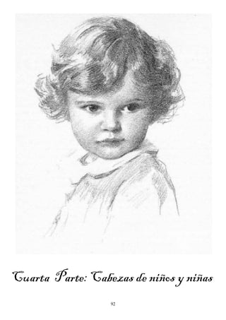 92
Cuarta Parte: Cabezas de niños y niñas
 