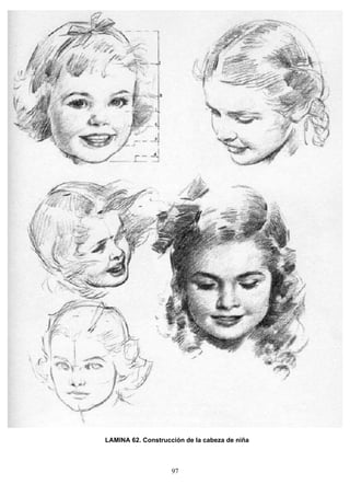 97
LAMINA 62. Construcción de la cabeza de niña
 
