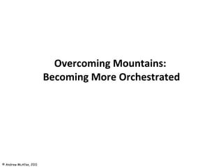 Overcoming Mountains:  Becoming More Orchestrated 