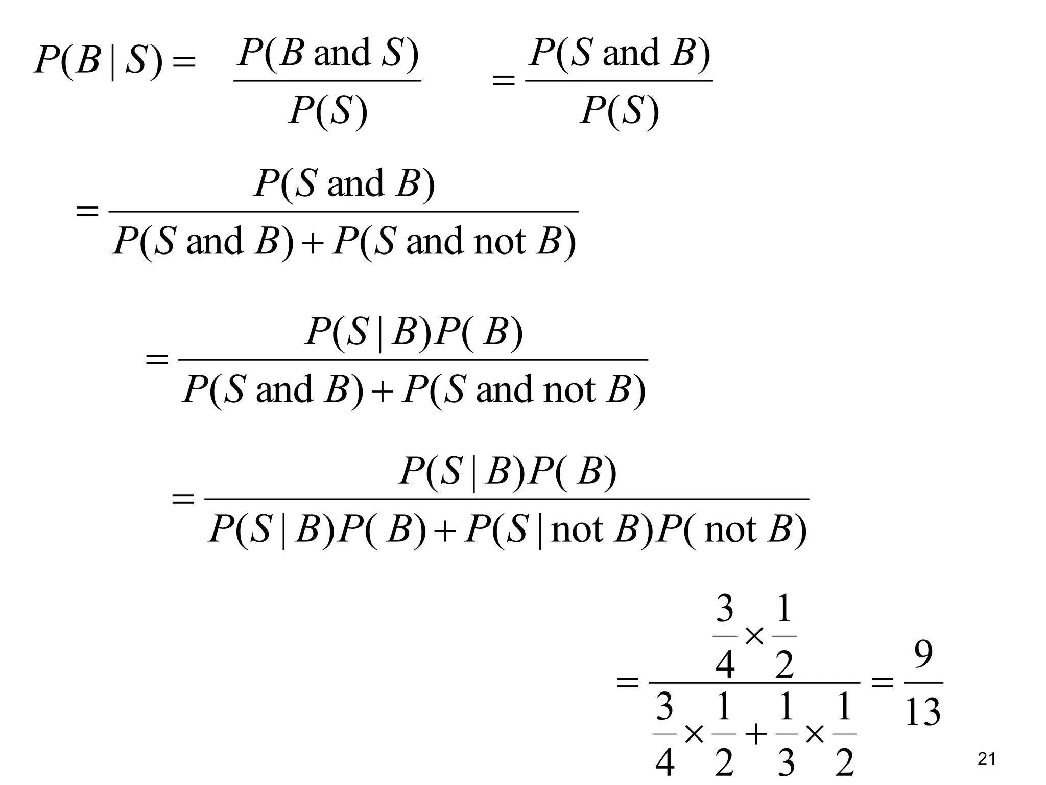21
)|( SBP
)(
)and(
SP
SBP
)(
)and(
SP
BSP

)notand()and(
)and(
BSPBSP
BSP


)notand()and(
)()|(
BSPBSP
BPBSP


)not()not|()()|(
)()|(
BPBSPBPBSP
BPBSP


13
9
2
1
3
1
2
1
4
3
2
1
4
3




 