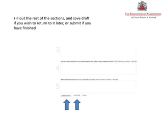 Fill out the rest of the sections, and save draft
if you wish to return to it later, or submit if you
have finished
 