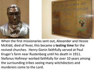 When the first missionaries sent out, Alexander and Hessie
  McKidd, died of fever, this became a testing time for the
  r...