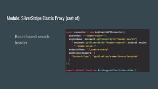 Module: SilverStripe Elastic Proxy (sort of)
- React-based search
header
 