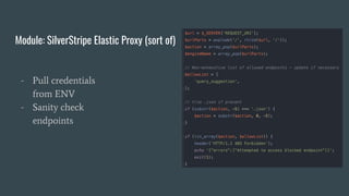 Module: SilverStripe Elastic Proxy (sort of)
- Pull credentials
from ENV
- Sanity check
endpoints
- Hard-code ﬁnal
endpoint
 