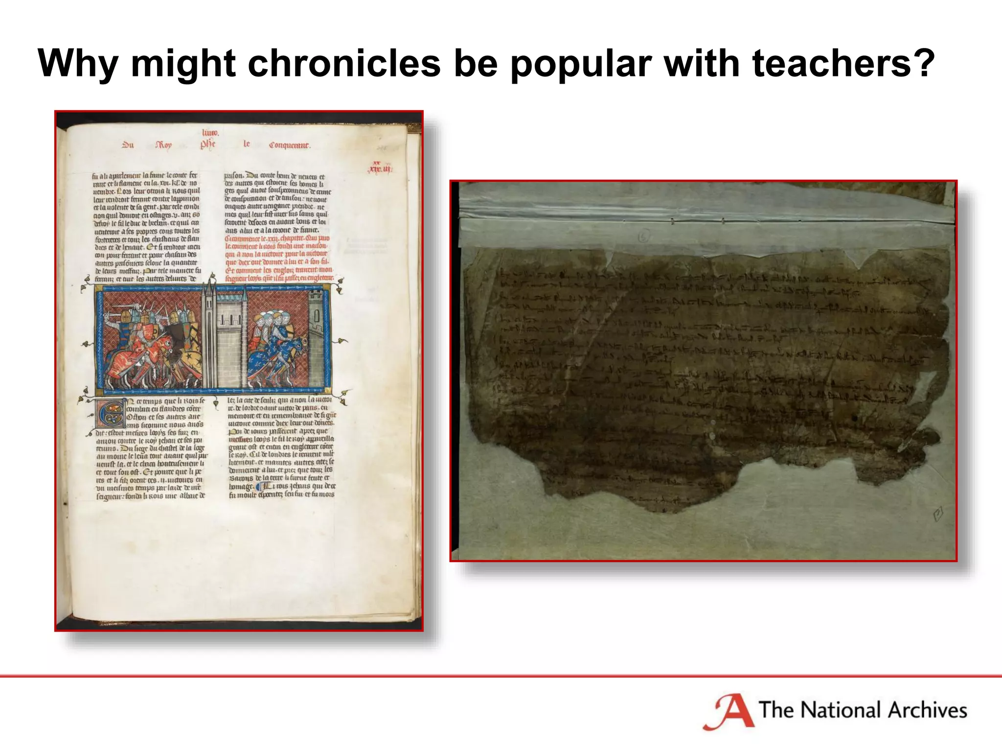 Why might chronicles be popular with teachers?