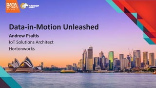 Data-in-Motion	Unleashed
Andrew	Psaltis
IoT Solutions	Architect
Hortonworks
 