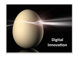 Digital
Innova/on