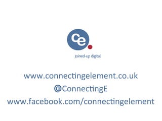 www.connec'ngelement.co.uk
@Connec'ngE
www.facebook.com/connec'ngelement