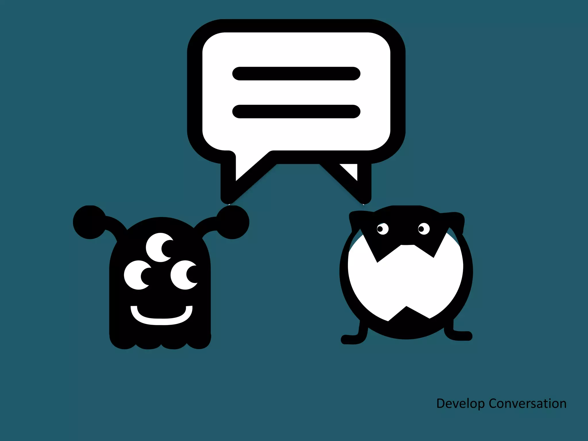 Develop Conversation
 