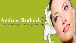 Andrew Rudnick
Professional In Med Spa And Plastic Surgery Field
 