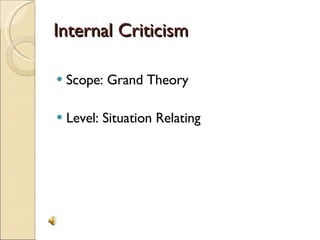 Internal Criticism Scope: Grand Theory Level: Situation Relating 