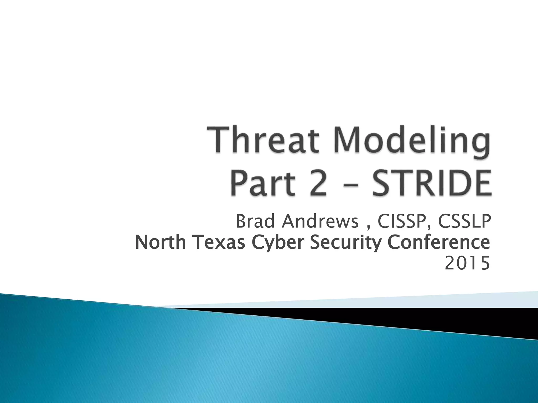 Brad Andrews , CISSP, CSSLP
North Texas Cyber Security Conference
2015
