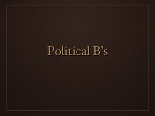 Political B’s 