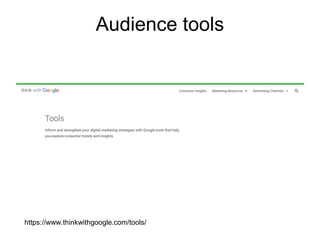 Audience tools
https://www.thinkwithgoogle.com/tools/