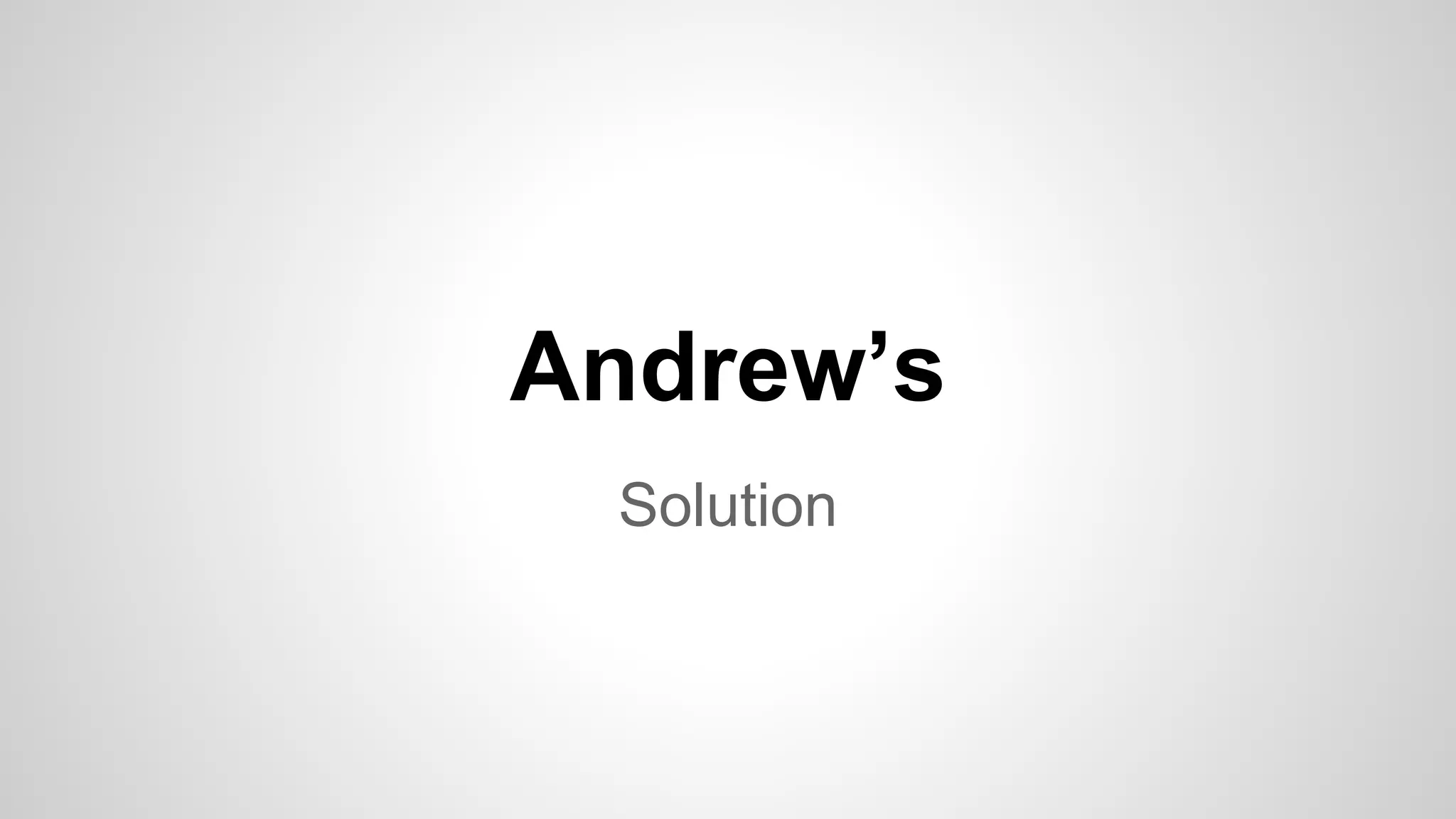 Andrew’s
Solution