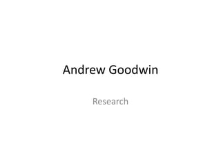 Andrew Goodwin
Research
 