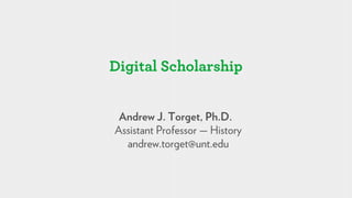 Digital Scholarship


 Andrew J. Torget, Ph.D.
Assistant Professor — History
  andrew.torget@unt.edu
 