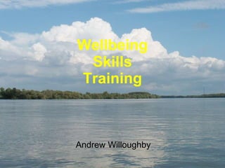 Wellbeing Skills Training Andrew Willoughby 
