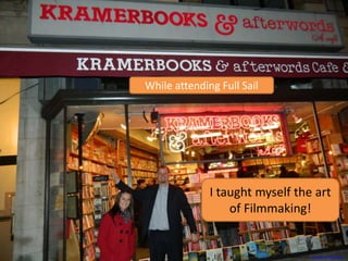 While attending Full Sail
I taught myself the art
of Filmmaking!
Photo Credit: Lineplot Productions
 