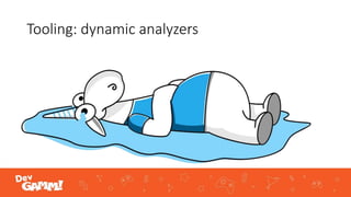 Tooling: dynamic analyzers
 