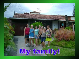 My family! 