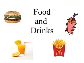 Food and  Drinks 