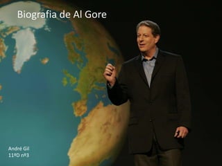 Biografia de Al Gore André Gil 11ºD nº3 