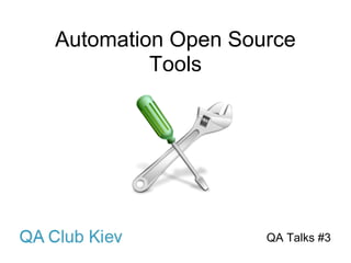Automation Open Source
         Tools




                   QA Talks #3
 