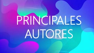 PRINCIPALES
AUTORES
 