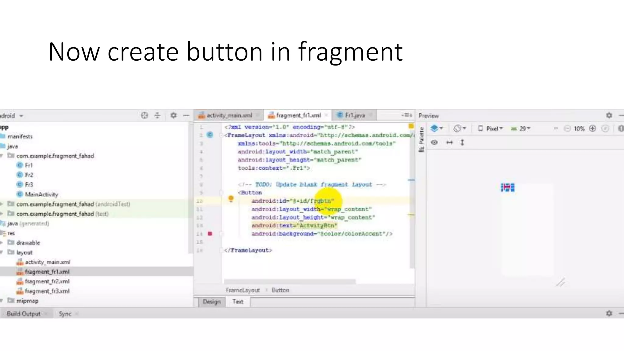 Now create button in fragment
 