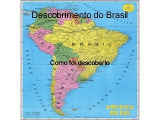 Descobrimento do Brasil

Como foi descoberto

 