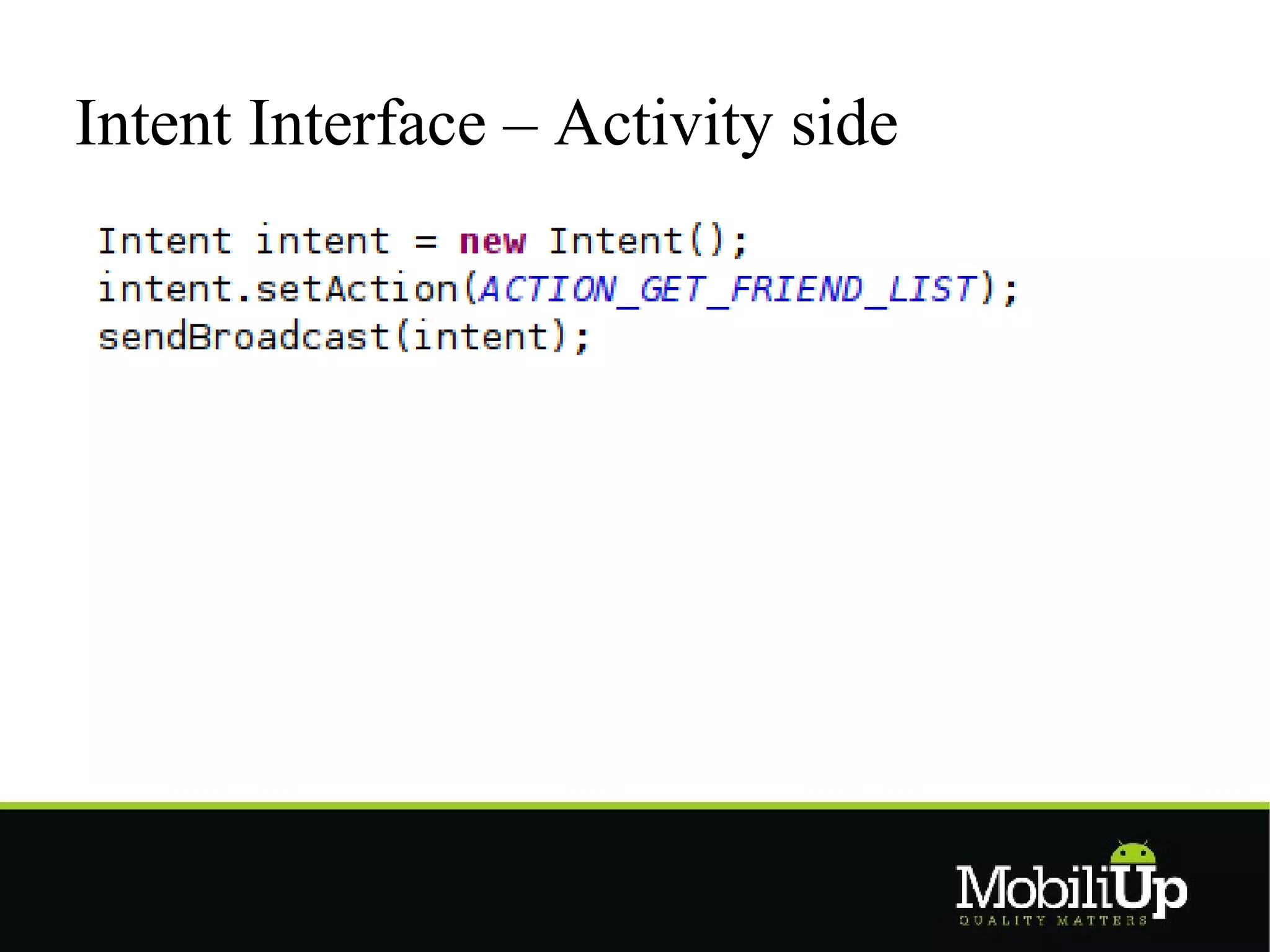Intent Interface – Activity side
 