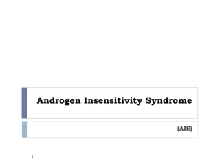 Androgen Insensitivity Syndrome (AIS) 