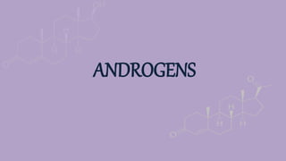 ANDROGENS
 