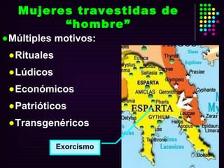 Múltiples motivos: Rituales Lúdicos Económicos Patrióticos Transgenéricos Mujeres travestidas de “hombre” Exorcismo 